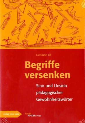 Begriffe versenken: Sinn und Unsinn pädagogischer Gewohnheitswörter Philosophy