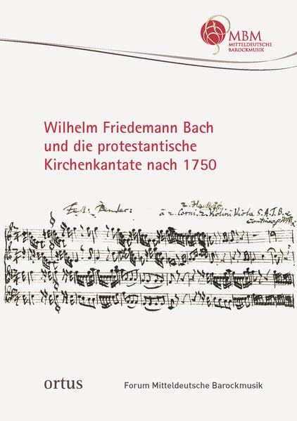 Wilhelm Friedemann Bach und die protestantische Kirchenkantate nach 1750 (Forum Mitteldeutsche Barockmusik) Sheet Music