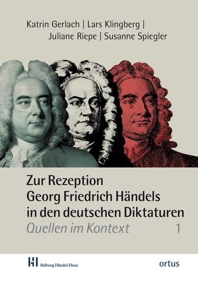 Zur Rezeption Georg Friedrich Händels in den deutschen Diktaturen: Quellen im Kontext (Studien der Stiftung Händel-Haus) Arts & Music