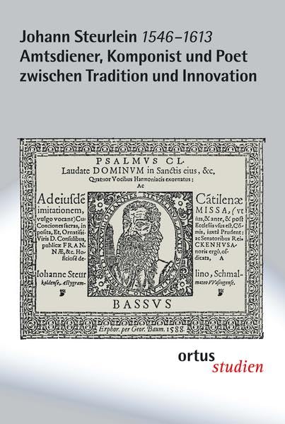 Johann Steurlein (1546-1613) - Amtsdiener, Komponist und Poet zwischen Tradition und Innovation: Wissenschaftliche Tagung, Meininger Museen 2013 (ortus studien) Sheet Music