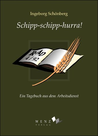 Schipp-schipp-hurra!: Ein Tagebuch aus dem Arbeitsdienst Essays & Short Stories