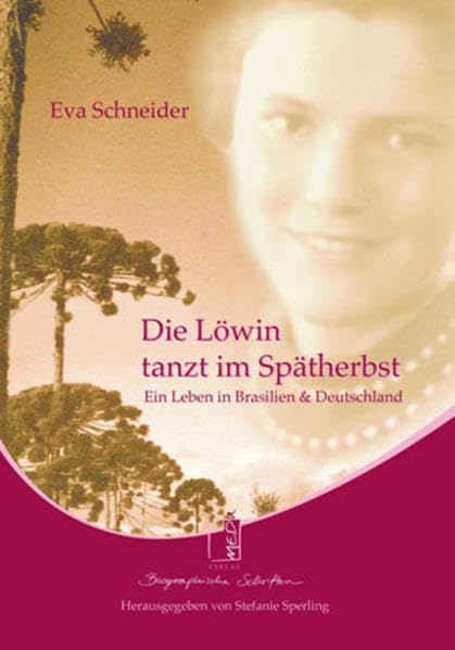 Die Löwin tanzt im Spätherbst: Ein Leben in Brasilien und Deutschland: Ein Leben in Brasilien & Deutschland (MEDU Verlag) Personalities