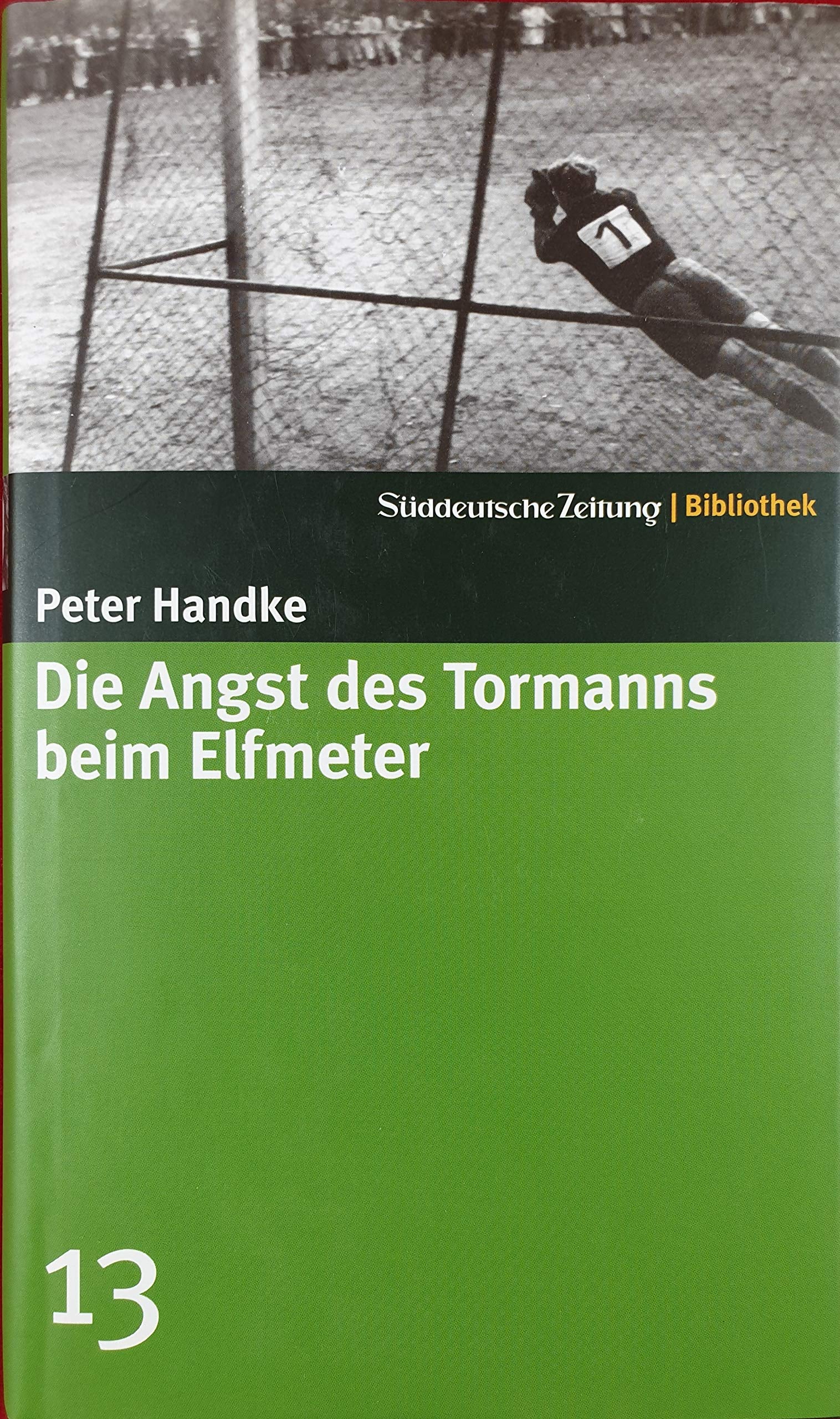 Die Angst des Tormanns beim Elfmeter. SZ-Bibliothek Band 13 (Süddeutsche Zeitung Bibliothek) Contemporary literature
