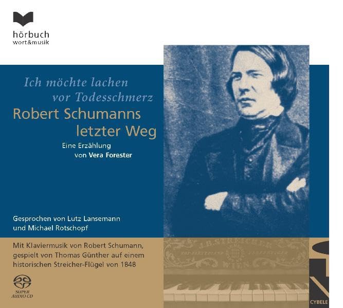 Ich möchte lachen vor Todesschmerz - Robert Schumanns letzter Weg: "Ich geh’ beseligt heimatwärts" - Schumanns Düsseldorfer Schaffen (1850-1854) (Hörbuchreihe Wort&Musik) Pop culture Books