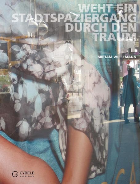 Mirjam Wiesemann: Weht ein Stadtspaziergang durch den Traum (Kunstband): Ein spannendes Wahrnehmungsexperiment in Wort und Bild (Kunstband) Film, Art & Culture
