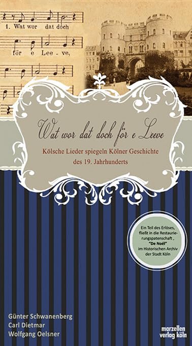 Wat wor dat doch för e Levve: Kölsche Lieder spiegeln Kölner Geschichte des 19. Jahrhunderts (Kleine Kulturgeschichte des Kölner Karnevals) Politics & History
