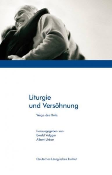 Liturgie und Versöhnung: Wege des Heils Religion & Esotericism