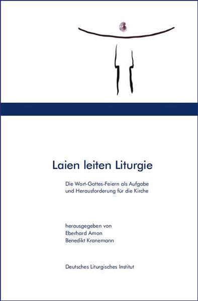 Laien leiten Liturgie: Die Wort-Gottes-Feiern als Aufgabe und Herausforderung für die Kirche Religion & Esotericism