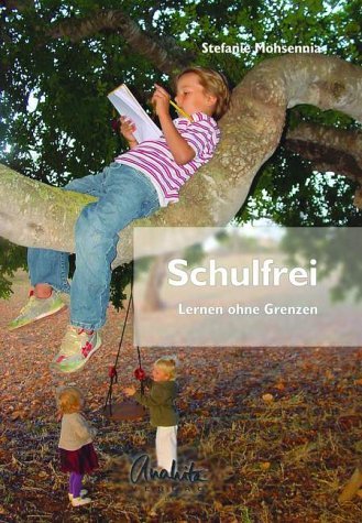 Schulfrei: Vom Lernen ohne Grenzen Books