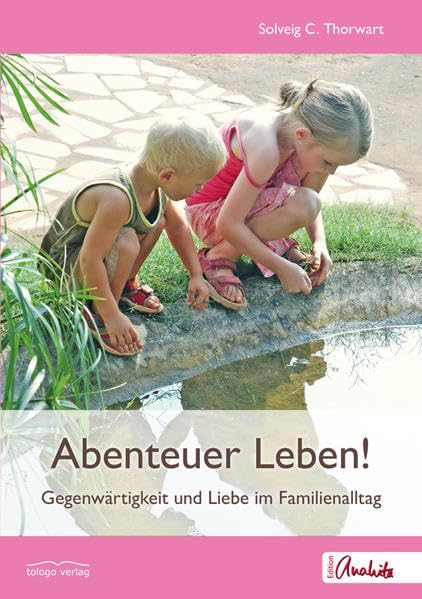 Abenteuer Leben!: Gegenwärtigkeit und Liebe im Familienalltag Health, Nutrition & Fitness