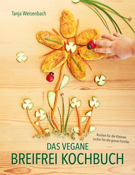 Das vegane Breifrei Kochbuch: Kochen für die Kleinen – Lecker für die ganze Familie Leisure, Home & Garden