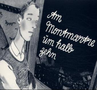 Am Montmartre um halb zehn: Ein Bilderbuch. Mit einem biographischen Zusatz Film, Art & Culture