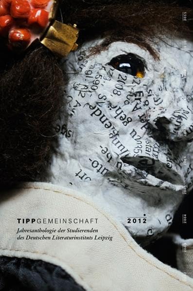 Tippgemeinschaft 2012: Jahresanthologie der Studierenden des Deutschen Literaturinstituts Leipzig Contemporary literature