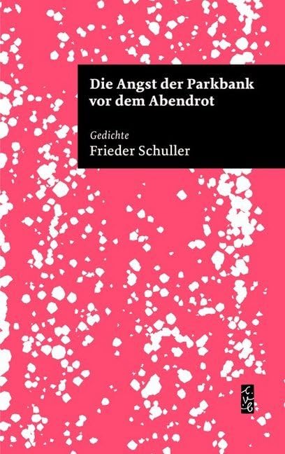 Die Angst der Parkbank vor dem Abendrot: Gedichte (edition wörtersee) Poetry