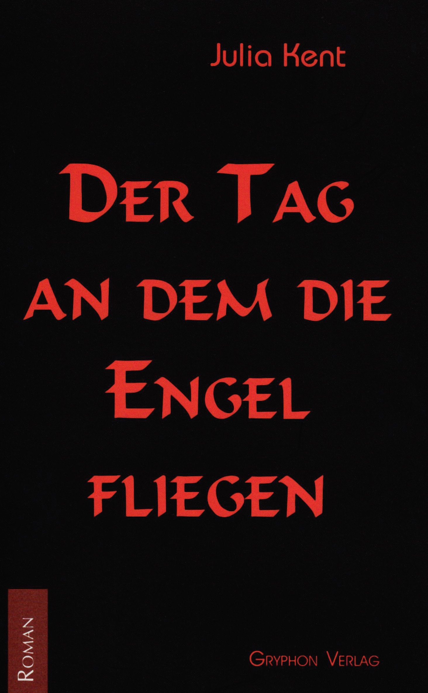 Der Tag an dem die Engel fliegen: Eine düstere Lebensbeichte. Roman Fiction
