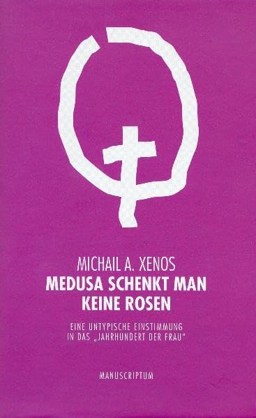 Medusa schenkt man keine Rosen: Eine untypische Einstimmung in das 'Jahrhundert der Frau' (Edition Sonderwege bei Manuscriptum) Law