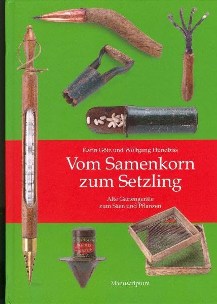 Vom Samenkorn zum Setzling: Alte Gartengeräte zum Säen und Pflanzen Garden & Plants