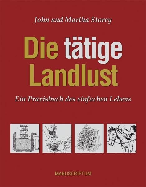 Die tätige Landlust: Ein Praxisbuch des einfachen Lebens Leisure, Home & Garden