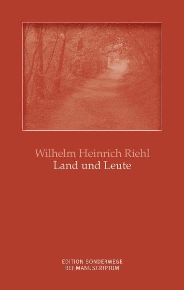 Die Naturgeschichte des Volkes als Grundlage einer deutschen Sozialpolitik 01: Land und Leute. Edition Sonderwege bei Manuscriptum: Mit e. Nachw. v. Hans J. Hennecke Law