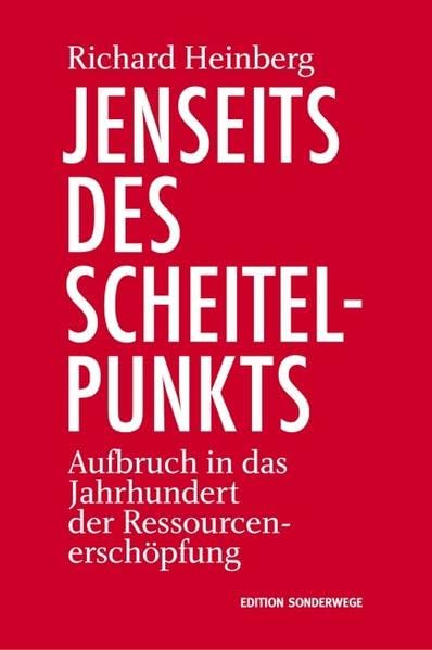 Jenseits des Scheitelpunkts: Aufbruch in das Jahrhundert der Ressourcenerschöpfung (Edition Sonderwege bei Manuscriptum) Law