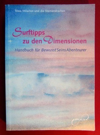 Surftipps zu den Dimensionen: Handbuch für BewusstSeinsAbenteurer Religion & Esotericism