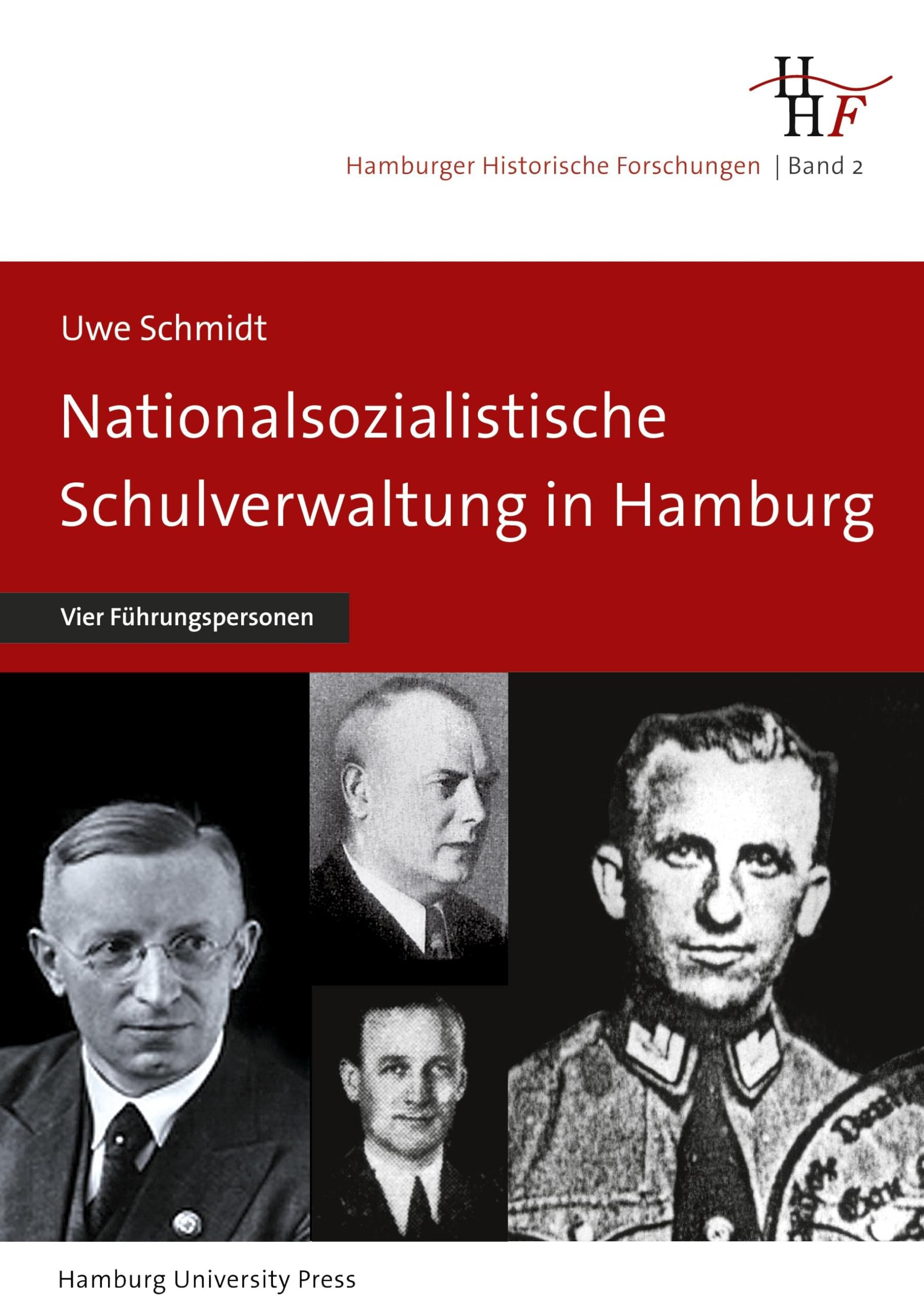 Nationalsozialistische Schulverwaltung in Hamburg: Vier Führungspersonen (Hamburger Historische Forschungen) German history