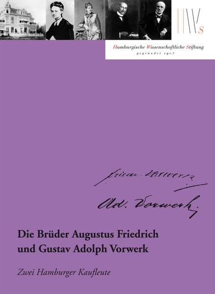 Die Brüder Augustus Friedrich und Gustav Adolph Vorwerk: Zwei Hamburger Kaufleute (Mäzene für Wissenschaft) Memories
