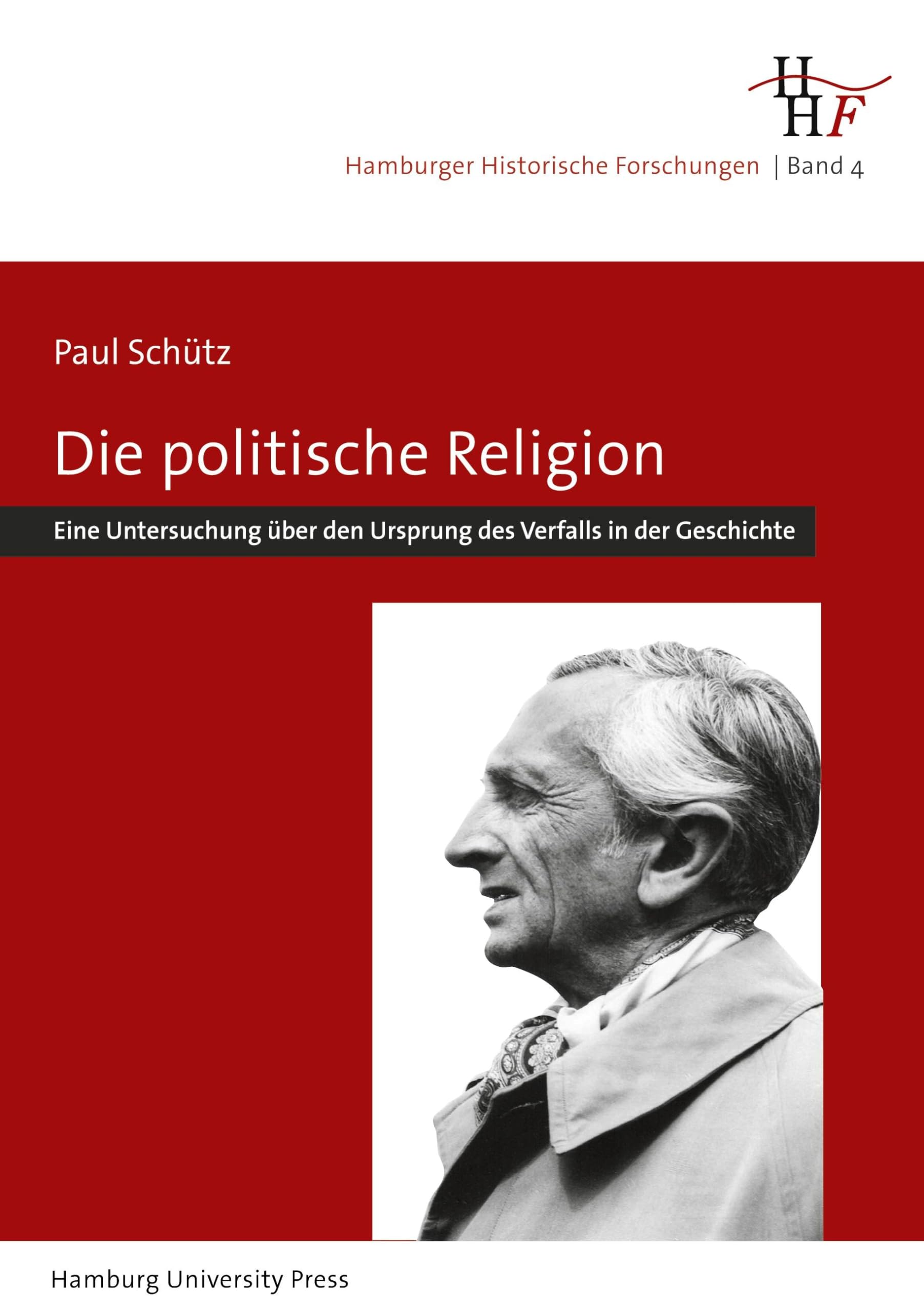 Die politische Religion: Eine Untersuchung über den Ursprung des Verfalls in der Geschichte (1935) (Hamburger Historische Forschungen) German history