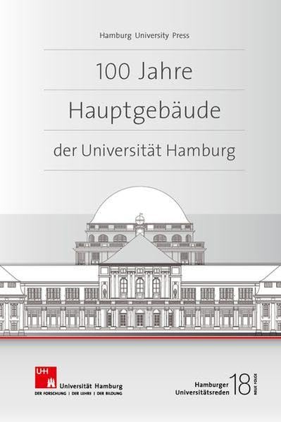 100 Jahre Hauptgebäude der Universität Hamburg: Reden der Festveranstaltung am 13. Mai 2011 und anlässlich der Benennung der Hörsäle H und K im ... Bartholdy (Hamburger Universitätsreden N.F.) German history