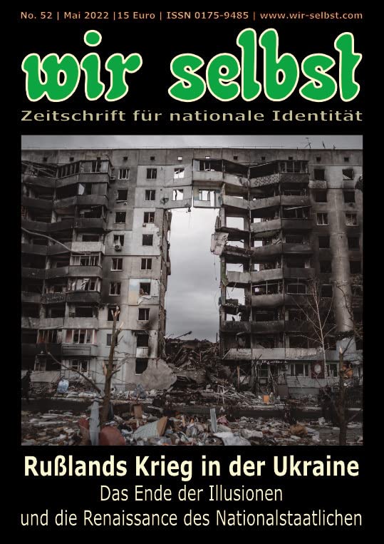 Rußlands Krieg in der Ukraine, das Ende der Illusionen und die Renaissance des Nationalstaatlichen: wir selbst Nr. 52 – Zeitschrift für nationale ... selbst: Zeitschrift für nationale Identität) Books