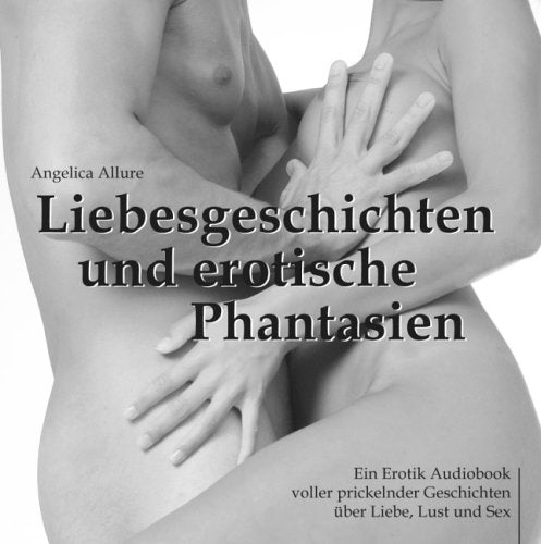 Liebesgeschichten und erotische Phantasien - Ein Erotik Audiobook voller prickelnder Geschichten über Liebe, Lust und Sex Cartoons