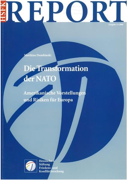 Die Transformation der NATO: Amerikanische Vorstellungen und Risiken für Europa (HSFK-Report) Law