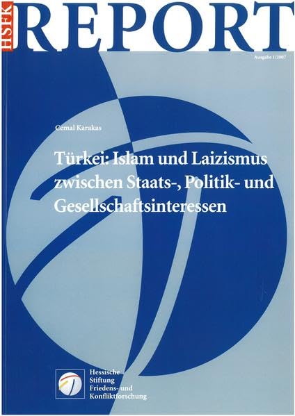 Türkei: Islam und Laizismus zwischen Staats-, Politik- und Gesellschaftsinteressen (HSFK-Report) Law
