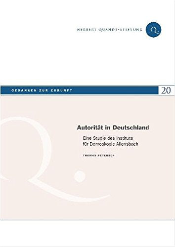 Autorität in Deutschland: Eine Studie des Instituts für Demoskopie Allensbach (Gedanken zur Zukunft) Law