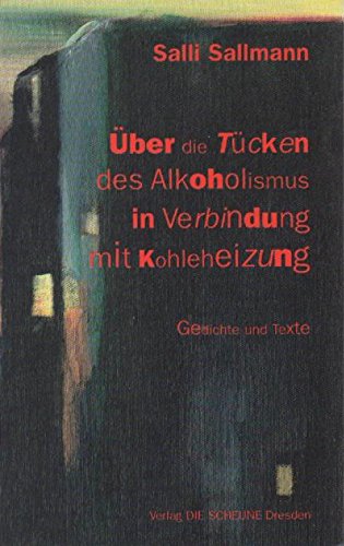 Über die Tücken des Alkoholismus in Verbindung mit Kohleheizung. Gedichte und Texte Books