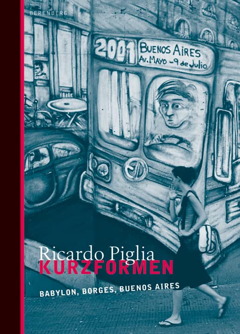 Kurzformen. Babylon, Borges, Buenos Aires Essays & Short Stories
