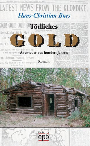 Tödliches Gold: Abenteuer aus hundert Jahren Books