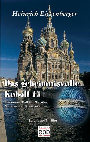 Das geheimnisvolle Kobalt-Ei: Ein neuer Fall für Sir Alec, Meister der Konspiration Books