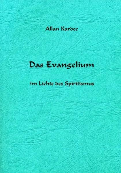 Das Evangelium im Lichte des Spiritismus book