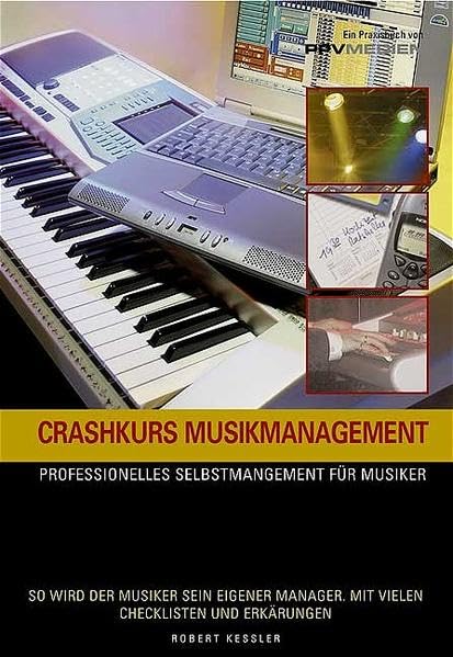 Crashkurs Musikmanagement: Professionelles Selbtsmanagement für Musiker Business, Finance & Career