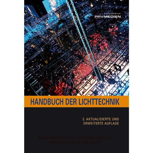 Handbuch der Lichttechnik: Formeln, Tabellen und Praxiswissen: Know-How für Film, Fernsehen, Theater, Veranstaltungen und Events Business, Finance & Career