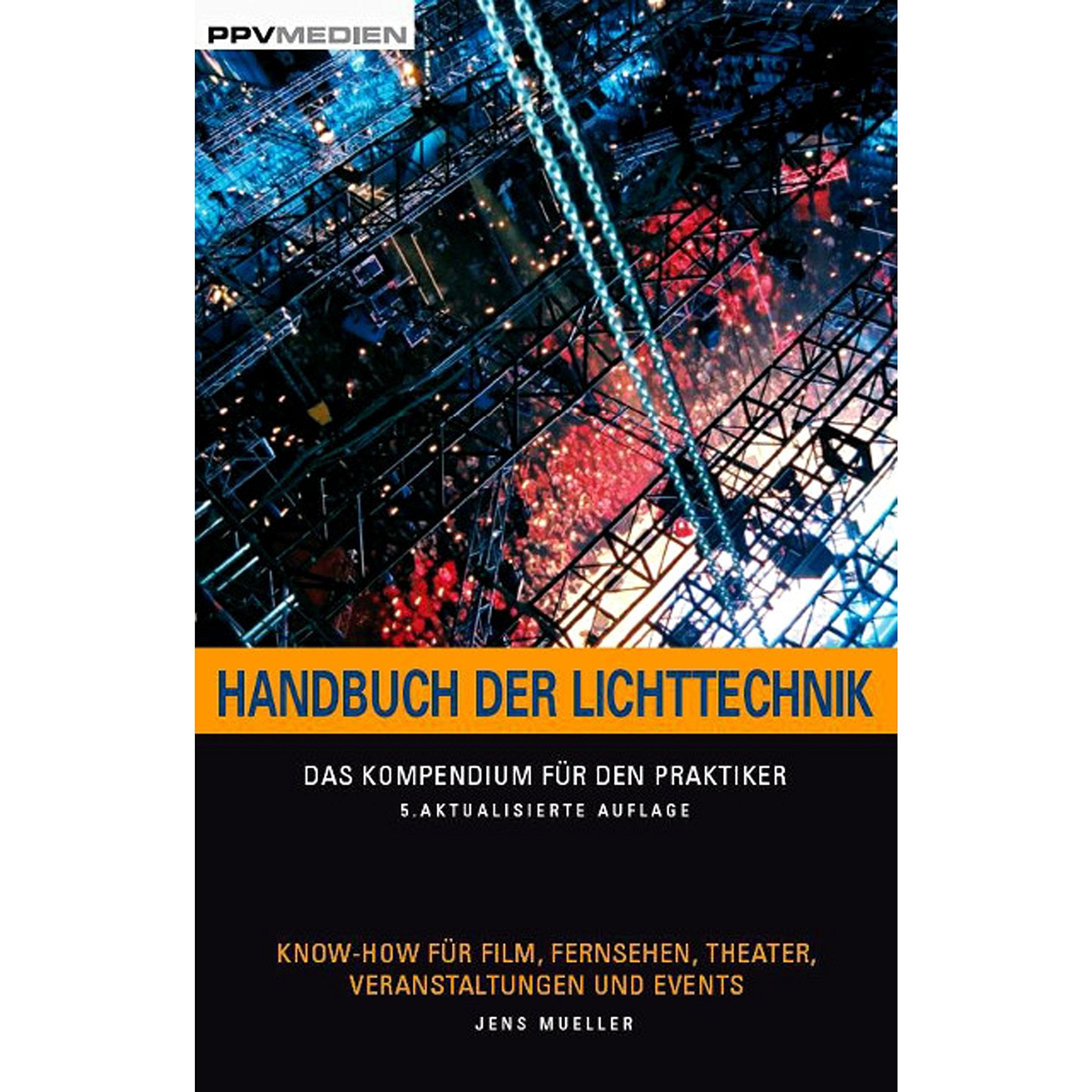 Handbuch der Lichttechnik: Formeln, Tabellen und Praxiswissen: Know-How für Film, Fernsehen, Theater, Veranstaltungen und Events Business, Finance & Career