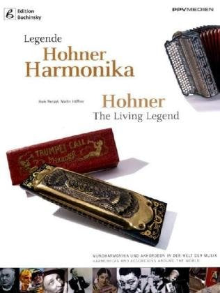 Legende Hohner Harmonika: Mundharmonika und Akkordeon in der Welt der Musik; Harmonicas and Accordions Around the World. Text dtsch.-engl. Pop culture