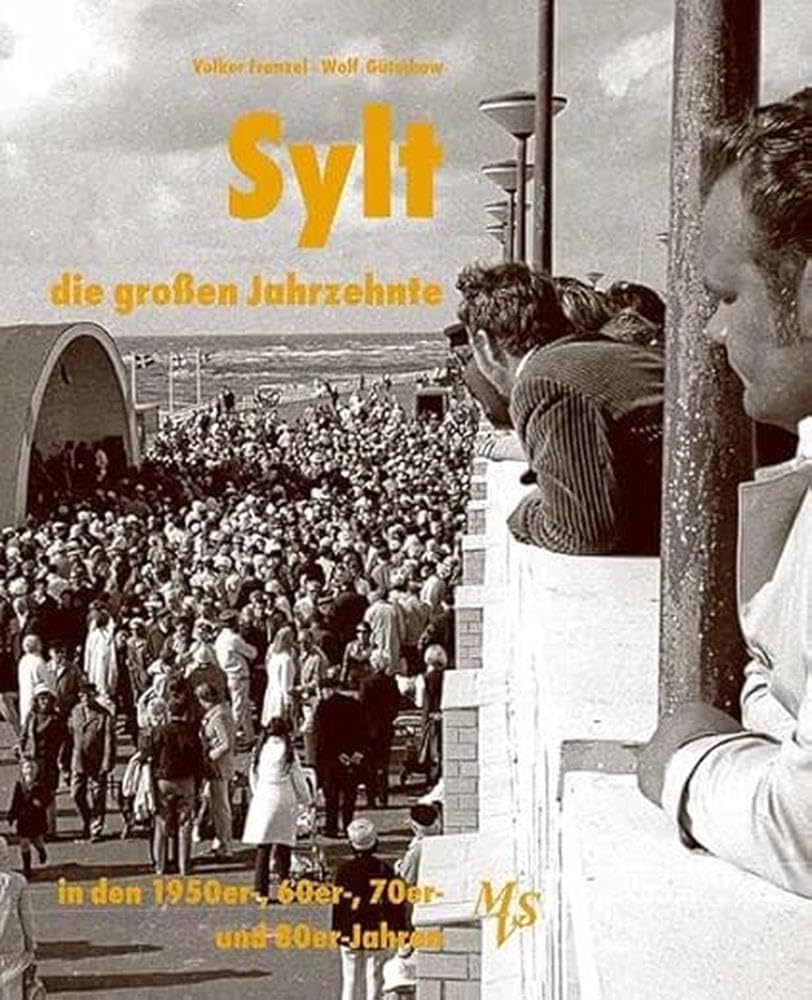 Sylt - die großen Jahrzehnte: Die 1950er-, 60er-, 70er- und 80er-Jahre Leisure, Home & Garden