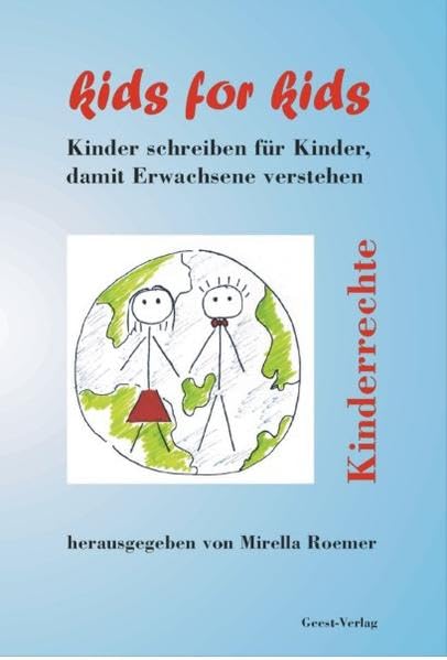 Kids for Kids - Kinderrechte: Kinder schreiben für Kinder, damit Erwachsene verstehen Non-fiction