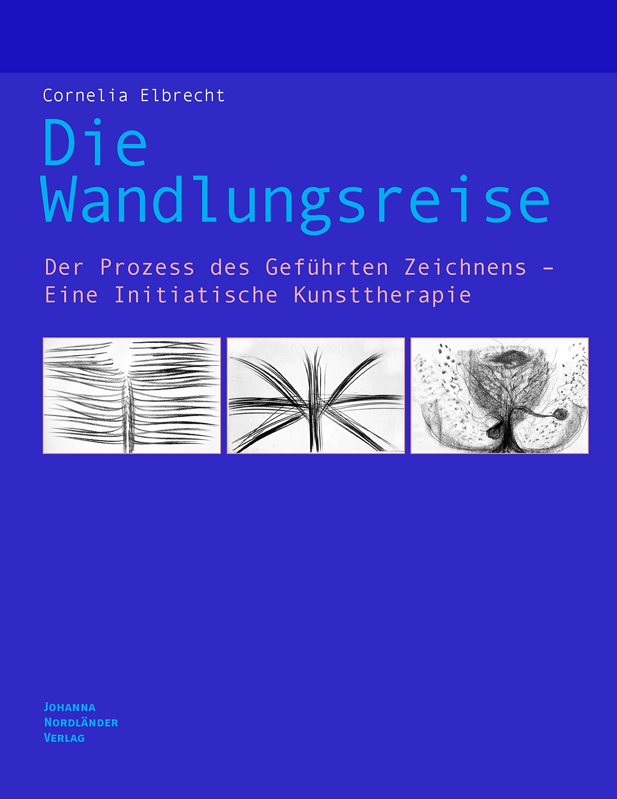 Die Wandlungsreise: Der Prozess des Geführten Zeichnens - Eine Initiatische Kunsttherapie Classics