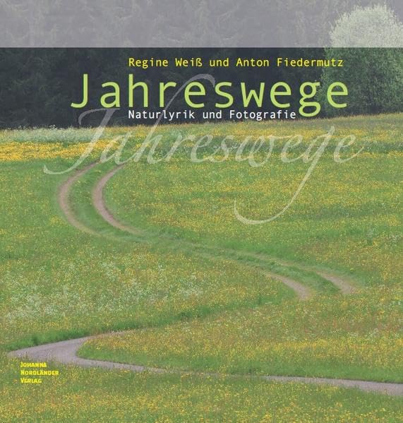 Jahreswege: Naturlyrik und Fotografie Contemporary literature