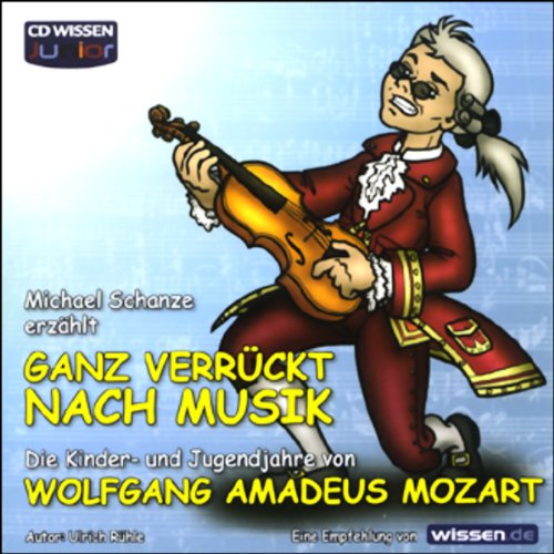 CD WISSEN Junior - "...ganz verrückt nach Musik" - Mozart, 1 CD Non-fiction
