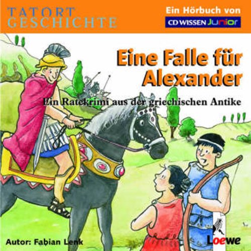 CD WISSEN Junior - TATORT GESCHICHTE - Eine Falle für Alexander. Ein Ratekrimi aus der griechischen Antike, 2 CDs Politics & History