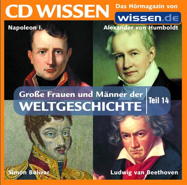 CD WISSEN - Große Frauen und Männer der Weltgeschichte (Teil 14): Napoleon I., Alexander von Humboldt, Ludwig van Beethoven, Simón Bolívar, 1 CD Pop culture